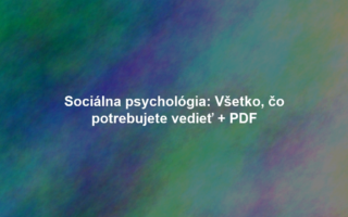 Sociálna psychológia: Všetko, čo potrebujete vedieť + PDF