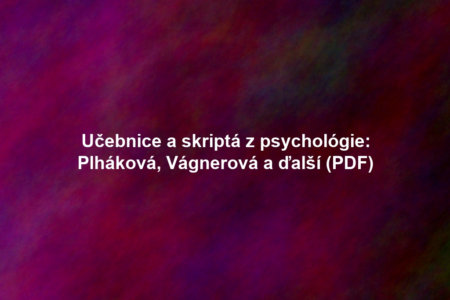 Učebnice a skriptá z psychológie: Plháková, Vágnerová a ďalší (PDF)
