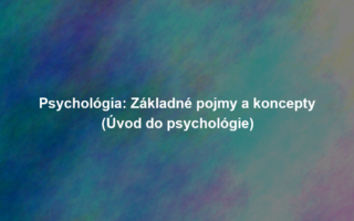 Psychológia: Základné pojmy a koncepty (Úvod do psychológie)