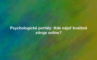 Psychologické portály: Kde nájsť kvalitné zdroje online?