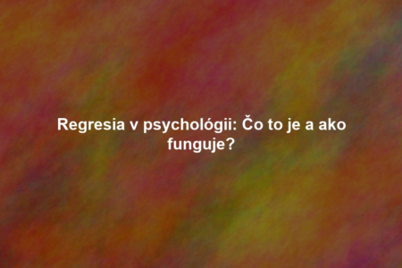 Regresia v psychológii: Čo to je a ako funguje?