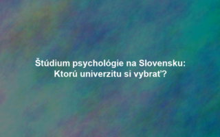 Štúdium psychológie na Slovensku: Ktorú univerzitu si vybrať?