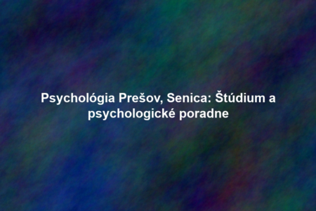 Psychológia Prešov, Senica: Štúdium a psychologické poradne