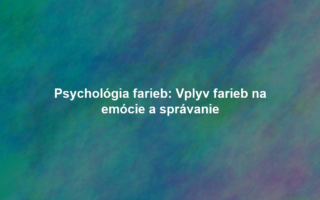 Psychológia farieb: Vplyv farieb na emócie a správanie