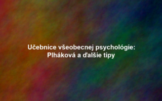 Učebnice všeobecnej psychológie: Plháková a ďalšie tipy