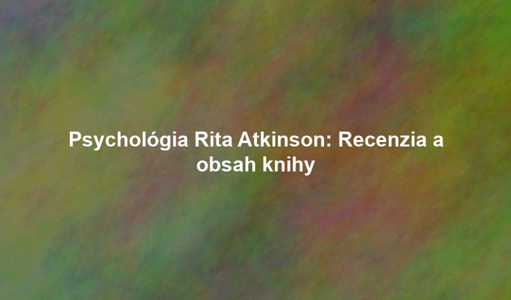 Psychológia Rita Atkinson: Recenzia a obsah knihy