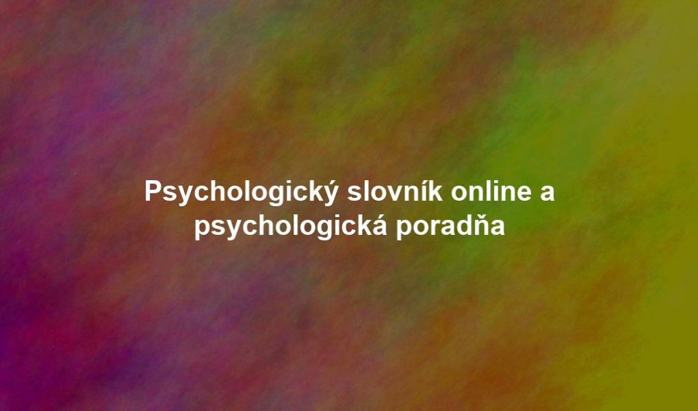 Psychologický slovník online a psychologická poradňa