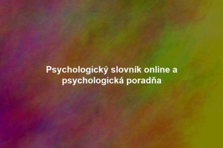 Psychologický slovník online a psychologická poradňa