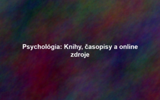 Psychológia: Knihy, časopisy a online zdroje
