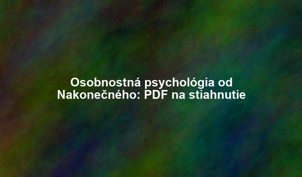Osobnostná psychológia od Nakonečného: PDF na stiahnutie