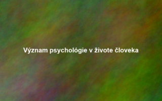 Význam psychológie v živote človeka
