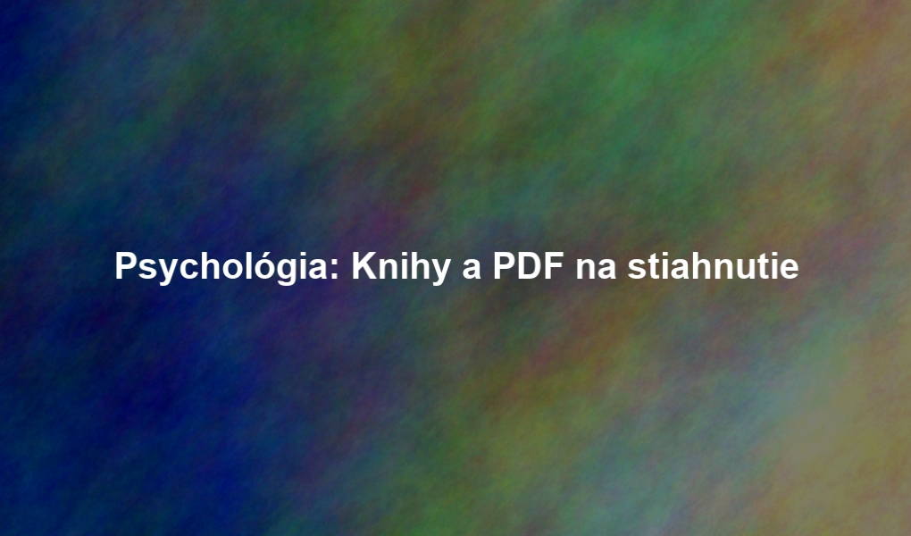 Psychológia: Knihy a PDF na stiahnutie