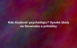 Kde študovať psychológiu? Vysoké školy na Slovensku a prihlášky