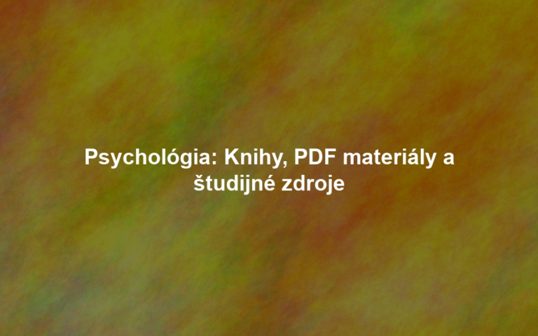 Psychológia: Knihy, PDF materiály a študijné zdroje