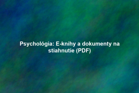 Psychológia: E-knihy a dokumenty na stiahnutie (PDF)