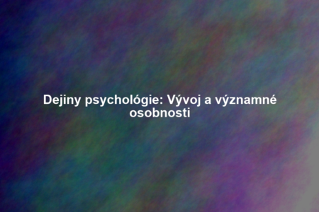 Dejiny psychológie: Vývoj a významné osobnosti