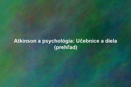 Atkinson a psychológia: Učebnice a diela (prehľad)